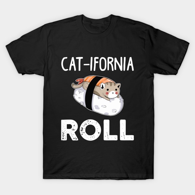 Catifornia Roll T-Shirt Funny Cat Lover Gift Ideas T-Shirt by TeeLovely